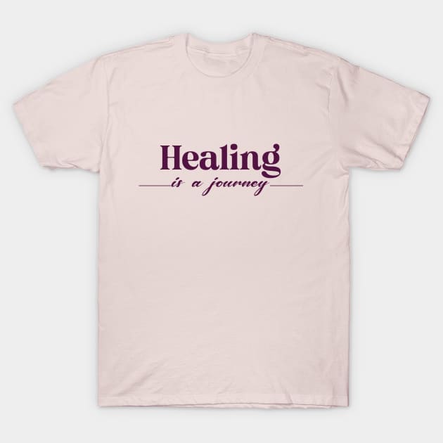 Healing is a journey mental health daily quote T-Shirt by SoulfulT